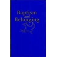 Baptism and Belonging : A Resource for Christian Worship