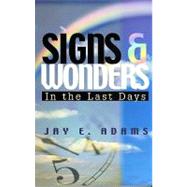 Signs and Wonders : In the Last Days