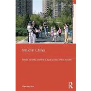 Maid In China: Media, Morality, and the Cultural Politics of Boundaries