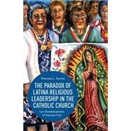 The Paradox of Latina Religious Leadership in the Catholic Church Las Guadalupanas of Kansas City