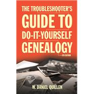 The Troubleshooter's Guide to Do-It-Yourself Genealogy