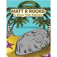 Matt R Rocks: a Story That Matters