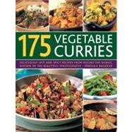 175 Vegetable Curries Deliciously hot and spicy recipes from round the world, shown in 190 beautiful photographs