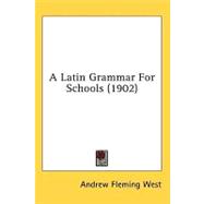 A Latin Grammar For Schools