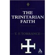 Trinitarian Faith The Evangelical Theology of the Ancient Catholic Faith