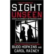 Sight Unseen : Science, UFO Invisibility and Transgenic Beings
