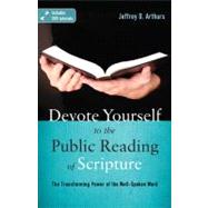 Devote Yourself to the Public Reading of Scripture: The Transforming Power of the Well-Spoken Word