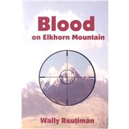 Blood on Elkhorn Mountain