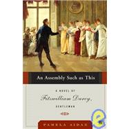 An Assembly Such As This: A Novel of Fitzwilliam Darcy, Gentleman