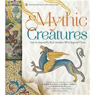 Mythic Creatures And the Impossibly Real Animals Who Inspired Them