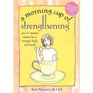 A Morning Cup of Strengthening; One 15-Minute Routine for a Stronger Body and Mind