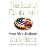 The Soul of Capitalism; Opening Paths to a Moral Economy