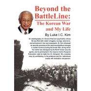 Beyond the Battle Line: The Korean War and My Life