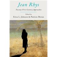 Jean Rhys Twenty-First-Century Approaches