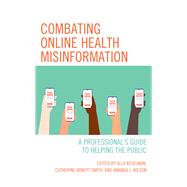 Combating Online Health Misinformation A Professional's Guide to Helping the Public