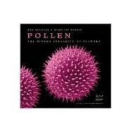 Pollen : The Hidden Sexuality of Flowers