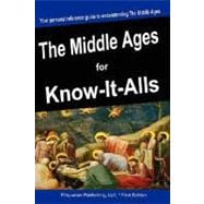 The Middle Ages for Know-It-Alls