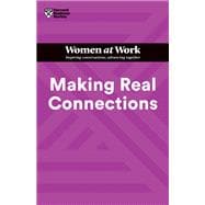 Making Real Connections (HBR Women at Work Series)