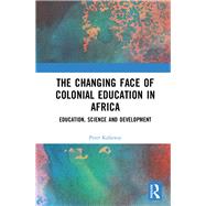 The Changing Face of Colonial Education in Africa