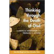 Thinking Through the Death of God : A Critical Companion to Thomas J. J. Altizer