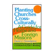 Planting Churches Cross-Culturally : A Guide for Home and Foreign Missions