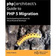 Php Architect's Guide to Php 5 Migration