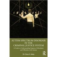 Autism Spectrum Disorder in the Criminal Justice System
