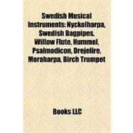 Swedish Musical Instruments : Nyckelharpa, Swedish Bagpipes, Willow Flute, Hummel, Psalmodicon, Drejelire, Moraharpa, Birch Trumpet