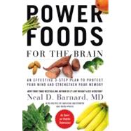 Power Foods for the Brain An Effective 3-Step Plan to Protect Your Mind and Strengthen Your Memory