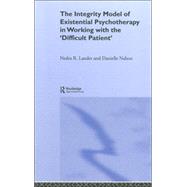 The Integrity Model of Existential Psychotherapy in Working with the 'Difficult Patient'