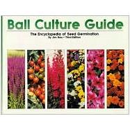 Ball Culture Guide : The Encyclopedia of Seed Germination