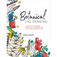 Botanical Line Drawing 200 Step-by-Step Flowers, Leaves, Cacti, Succulents, and Other Items Found in Nature