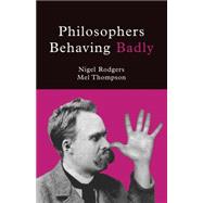 Philosophers Behaving Badly