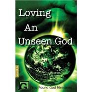 Loving an Unseen God