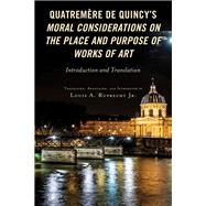 Quatremère de Quincy's Moral Considerations on the Place and Purpose of Works of Art Introduction and Translation