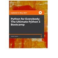 Python for Everybody: The Ultimate Python 3 Bootcamp