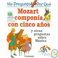 Por Que Mozart Componia Con Cinco Anos? / I Wonder Why Flutes have Holes and Other Questions About Music