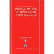 Japan's Economic Diplomacy With China, 1945-1978
