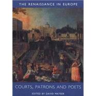 Courts, Patrons and Poets; The Renaissance in Europe: A Cultural Enquiry, Volume 2