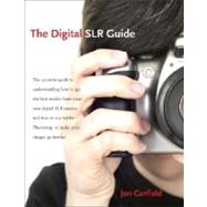 Digital SLR Guide, The: Beyond Point-and-Shoot Digital Photography