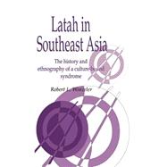 Latah in South-East Asia: The History and Ethnography of a Culture-bound Syndrome