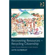 Recovering Resources - Recycling Citizenship: Urban Poverty Reduction in Latin America
