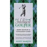 The Intelligent Golfer: How to Play a Civilized Game