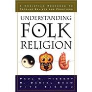 Understanding Folk Religion : A Christian Response to Popular Beliefs and Practices