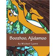 Boozhoo, Ajidamoo!