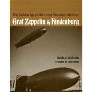 The Golden Age of the Great Passenger Airships Graf Zeppelin and Hindenburg