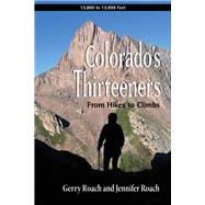 Colorado's Thirteeners From Hikes to Climbs