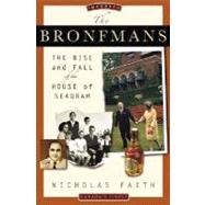The Bronfmans The Rise and Fall of the House of Seagram