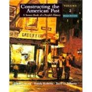 Constructing the American Past: A Source Book of a People's History