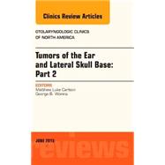 Tumors of the Ear and Lateral Skull Base: An Issue of Otolaryngologic Clinics of North America